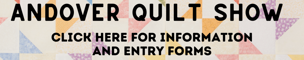 Andover Quilt Show- Click here for information and entry forms